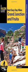 Best Easy Day Hikes: Grand Junction and Fruita (Best Easy Day Hikes Series) by Bill Haggerty Paperback Book