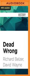 Dead Wrong: Straight Facts on the Country's Most Controversial Cover-Ups by Richard Belzer Paperback Book