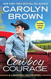 Cowboy Courage: Includes a Bonus Novella by Carolyn Brown Paperback Book