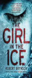 The Girl in the Ice: A gripping serial killer thriller (Detective Erika Foster crime thriller novel) (Volume 1) by Robert Bryndza Paperback Book