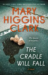 The Cradle Will Fall: A Novel by Mary Higgins Clark Paperback Book