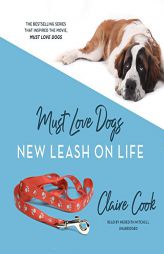 Must Love Dogs: New Leash on Life: The Must Love Dog Series, book 2 by Claire Cook Paperback Book