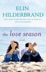 The Love Season by Elin Hilderbrand Paperback Book