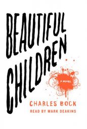 Beautiful Children by Charles Bock Paperback Book