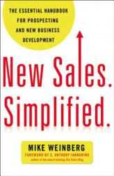 New Sales. Simplified.: The Essential Handbook for Prospecting and New Business Development by Mike Weinberg Paperback Book