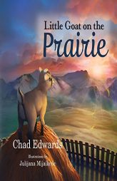 Little Goat on the Prairie by Chad Edwards Paperback Book