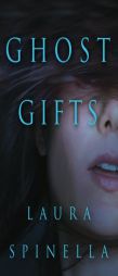 Ghost Gifts by Laura Spinella Paperback Book