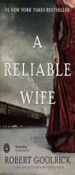 A Reliable Wife by Robert Goolrick Paperback Book