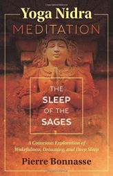 Yoga Nidra Meditation: The Sleep of the Sages by Pierre Bonnasse Paperback Book