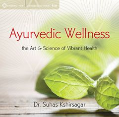 Ayurvedic Wellness: The Art and Science of Vibrant Health by Suhas Kshirsagar Paperback Book