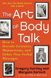 The Art of Body Talk: How to Decode Gestures, Mannerisms, and Other Non-Verbal Messages by Greg Hartley Paperback Book