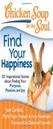 Chicken Soup for the Soul: Find Your Happiness: 101 Stories about Finding Your Purpose, Passion, and Joy by Jack Canfield Paperback Book