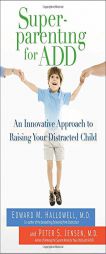 Superparenting for ADD: An Innovative Approach to Raising Your Distracted Child by Edward M. Hallowell Paperback Book