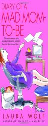 Diary of a Mad Mom-to-Be by Laura Wolf Paperback Book