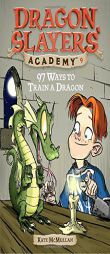 97 Ways to Train a Dragon #9 (Dragon Slayers' Academy) by Kate McMullan Paperback Book