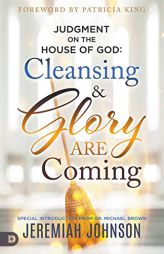 Judgment on the House of God: Cleansing and Glory are Coming by Jeremiah Johnson Paperback Book