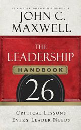 The Leadership Handbook: 26 Critical Lessons Every Leader Needs by John C. Maxwell Paperback Book