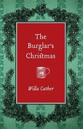 The Burglar's Christmas by Willa Cather Paperback Book