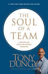 The Soul of a Team: A Modern-Day Fable for Winning Teamwork by Tony Dungy Paperback Book