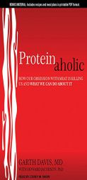 Proteinaholic: How Our Obsession With Meat Is Killing Us and What We Can Do About It by Garth Davis MD Paperback Book