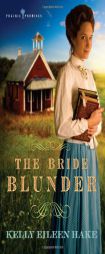 The Bride Blunder (PRAIRIE PROMISES) by Kelly Eileen Hake Paperback Book