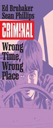 Criminal Volume 7: Wrong Place, Wrong Time by Ed Brubaker Paperback Book