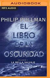 La bella salvaje (El libro de la oscuridad) (Spanish Edition) by Philip Pullman Paperback Book
