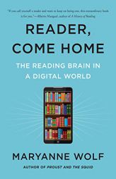 Reader, Come Home: The Reading Brain in a Digital World by Maryanne Wolf Paperback Book