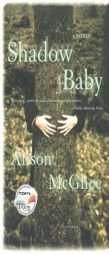 Shadow Baby (Today Show Book Club #14) by Alison McGhee Paperback Book