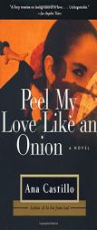 Peel My Love Like an Onion by Ana Castillo Paperback Book