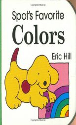 Spot's Favorite Colors by Eric Hill Paperback Book