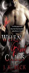 When Blood Calls by J. K. Beck Paperback Book