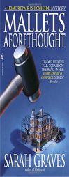 Mallets Aforethought (Home Repair Is Homicide Mysteries) by Sarah Graves Paperback Book
