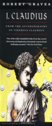 I, Claudius: From the Autobiography of Tiberius Claudius, Born 10 B.C., Murdered and Deified A.D. 54 by Robert Graves Paperback Book