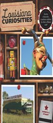 Louisiana Curiosities: Quirky Characters, Roadside Oddities & Other Offbeat Stuff (Curiosities Series) by Bonnye E. Stuart Paperback Book