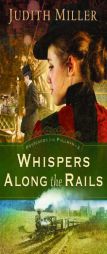 Whispers Along the Rails (Postcards from Pullman) by Judith Miller Paperback Book