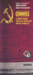 Commies: A Journey through the Old Left, the New Left, and the Leftover Left by Ronald Radosh Paperback Book