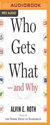 Who Gets What_And Why: The New Economics of Matchmaking and Market Design by Alvin E. Roth Paperback Book