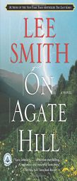 On Agate Hill by Lee Smith Paperback Book