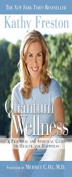 Quantum Wellness: A Practical Guide to Health and Happiness by Kathy Freston Paperback Book