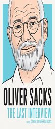 Oliver Sacks: The Last Interview by Oliver Sacks Paperback Book