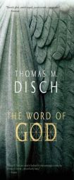 The Word of God: Or, Holy Writ Rewritten by Thomas M. Disch Paperback Book