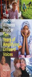 The Voice of Witness Reader: Ten Years of Amplifying Unheard Voices by Dave Eggers Paperback Book
