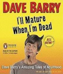 I'll Mature When I'm Dead by Dave Barry Paperback Book