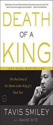 Death of a King: The Real Story of Dr. Martin Luther King Jr.'s Final Year by Tavis Smiley Paperback Book