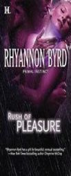 Rush of Pleasure (Primal Instinct) by Rhyannon Byrd Paperback Book