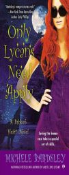 Only Lycans Need Apply: A Broken Heart Novel by Michele Bardsley Paperback Book