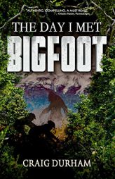 The Day I Met Bigfoot by Craig Durham Paperback Book