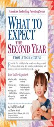What to Expect: The Second Year: For the 13th to 24th Month, this Step-by-Step Guide Explains Everything You Need to Know About Your Toddler by Heidi Murkoff Paperback Book
