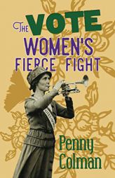The Vote: Women's Fierce Fight by Penny Colman Paperback Book